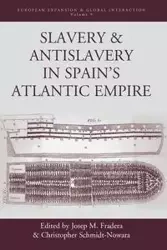 Slavery and Antislavery in Spain's Atlantic Empire - Fradera Josep M.
