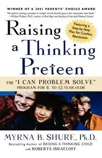 Raising a Thinking Preteen - Myrna Shure