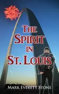 The Spirit in St. Louis - Stone Mark Everett