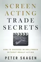 Screen Acting Trade Secrets - Peter Skagen