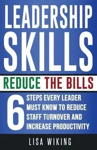 Leadership Skills Reduce The Bills - Lisa Wiking