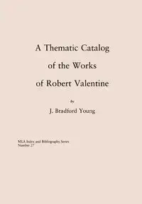 A Thematic Catalog of the Works of Robert Valentine - Young Bradford J.