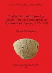 Chalcolithic and Bronze Age Pottery from the Field Survey in Northwestern Cyprus, 1992-1999 - Dariusz Maliszewski