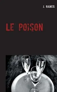 Le poison - Raineri J.