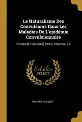 Le Naturalisme Des Convulsions Dans Les Maladies De L'epidémie Convulsionnaire - Hecquet Philippe