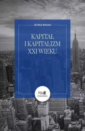 Kapitał i kapitalizm XXI wieku - George Reisman