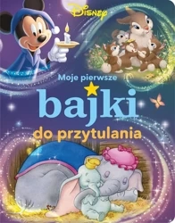 Moje pierwsze bajki do przytulania. Disney - praca zbiorowa