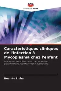 Caractéristiques cliniques de l'infection à Mycoplasma chez l'enfant - Liuba Neamtu