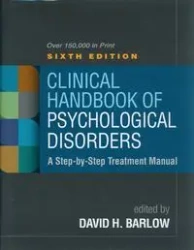 Clinical Handbook of Psychological Disorders, Sixth Edition - Barlow David H.