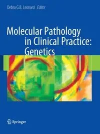 Molecular Pathology in Clinical Practice - Leonard Debra G.B.