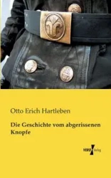 Die Geschichte vom abgerissenen Knopfe - Otto Erich Hartleben