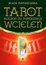 Tarot kluczem do poprzednich wcieleń - Beata Matuszewska