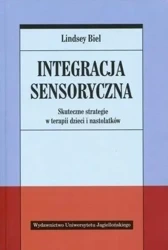 Integracja sensoryczna. Skuteczne strategie - Lindsey Biel