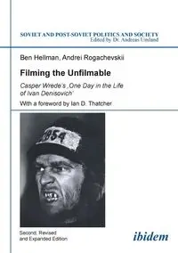 Filming the Unfilmable. Casper Wrede`s `One Day in the Life of Ivan Denisovich` - Ben Hellman