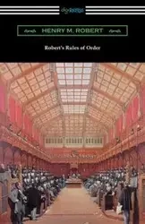 Robert's Rules of Order (Revised for Deliberative Assemblies) - M. Robert Henry