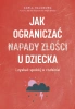 Jak ograniczać napady złości u dzieci... - Carla Naumburg