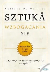 Sztuka wzbogacania się - Wallace D. Wattles