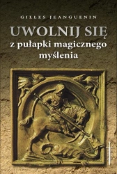 Uwolnij się z pułapki magicznego myślenia - Agnieszka Kuryś