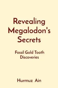 Revealing Megalodon's Secrets - Ain Hurmuz