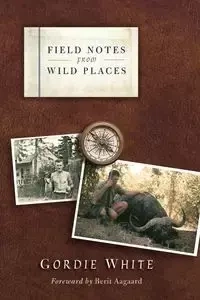 Field Notes from Wild Places - White Gordie