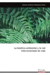 La bioética ambiental y la red interconectada de vida - Johana Andrea Velásquez Arias