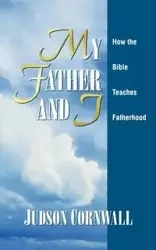 My Father and I - Judson Cornwall