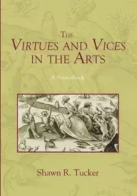 The Virtues and Vices in the Arts - Shawn R. Tucker