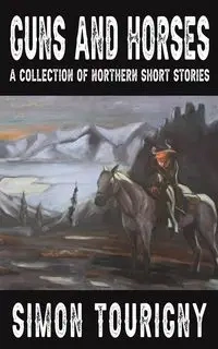 Guns and Horses - Simon Tourigny