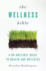 The Wellness Bible - Brendan Waddington