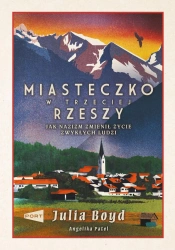 Miasteczko w Trzeciej Rzeszy - Julia Boyd, Angelika Patel