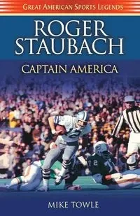 Roger Staubach - Mike Towle