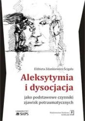 Aleksytymia i dysocjacja jako podstawowe czynnik. - Elżbieta Zdankiewicz-Ścigała