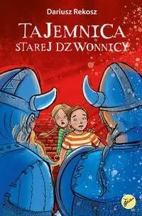 Tajemnica starej dzwonnicy. Na tropach tajemnic. Tom 1 - Dariusz Rekosz