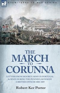 The March to Corunna - Porter Robert Ker