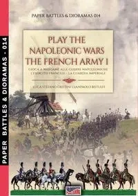 Play the Napoleonic war - The French army 1 - Cristini Luca Stefano