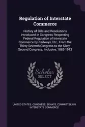 Regulation of Interstate Commerce - United States. Congress. Senate. Committ
