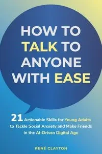 How to Talk to Anyone with Ease - Clayton Rene