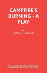 Campfire's Burning - A Play - Jean Hayward M
