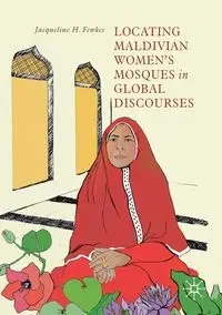 Locating Maldivian Women's Mosques in Global Discourses - Jacqueline H. Fewkes