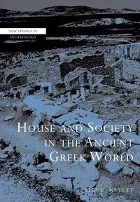 House and Society in the Ancient Greek World - Nevett Lisa C.
