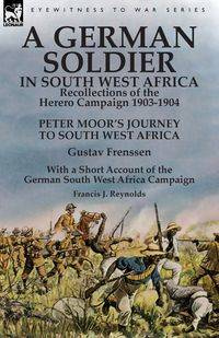 A German Soldier in South West Africa - Frenssen Gustav