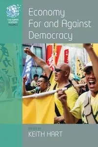 Economy for and Against Democracy - Hart Keith
