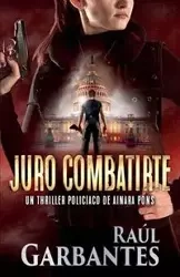 Juro combatirte - Garbantes Raúl