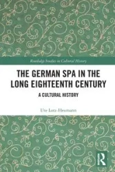 The German Spa in the Long Eighteenth Century - Ute Lotz-Heumann