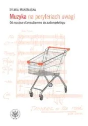 Muzyka na peryferiach uwagi - Sylwia Makomaska