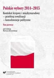 Polskie wybory 2014-2015. Kontekst krajowy.. T.1 - red. Mariusz Kolczyński
