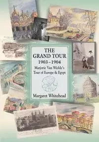 THE GRAND TOUR 1903 - 1904 - Margaret Whitehead
