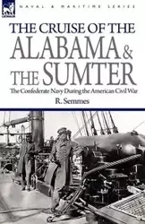 The Cruise of the Alabama and the Sumter - Semmes R.