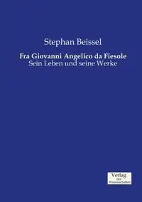 Fra Giovanni Angelico da Fiesole - Stephan Beissel