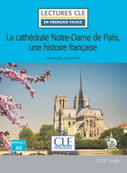 LF La cathedrale Notre-Dame de Paris, une histoire francaise niveau A2 - Françoise Claustres